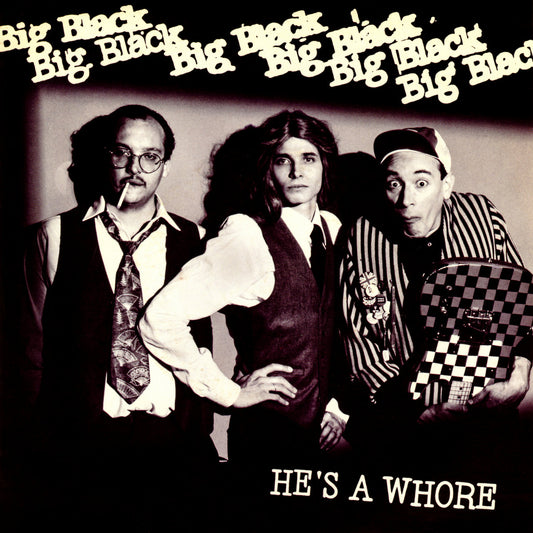 Big Black ''He's A Wh*re'' 7"