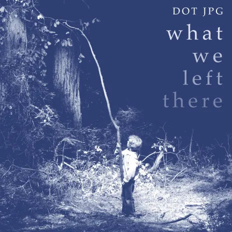 Dot JPG "What We Left There" Cassette