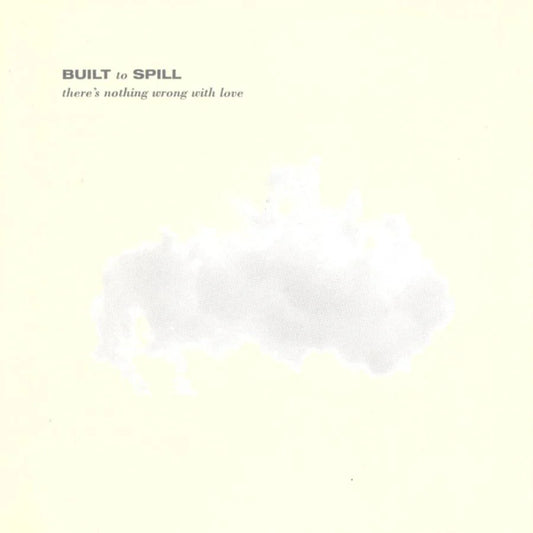 Built To Spill "There's Nothing Wrong With Love" LP