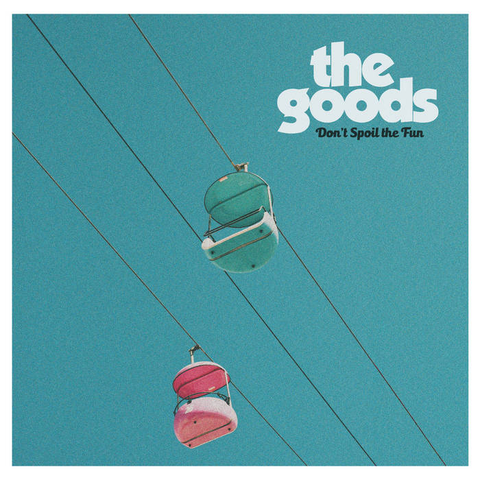 The Goods "Don't Spoil The Fun" LP