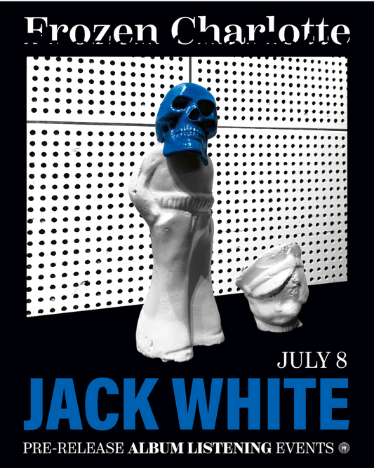 Jack White "Frozen Charlotte" Listening Party - WEDNESDAY 7/8 @ 6pm