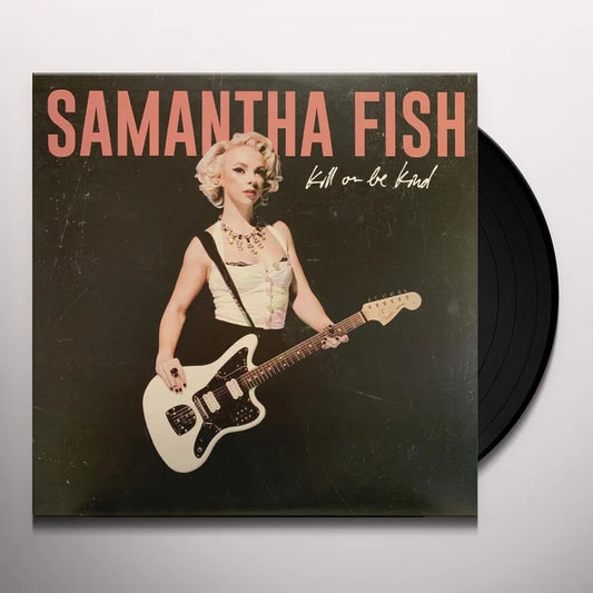 Samantha Fish "Kill Or Be Kind" LP