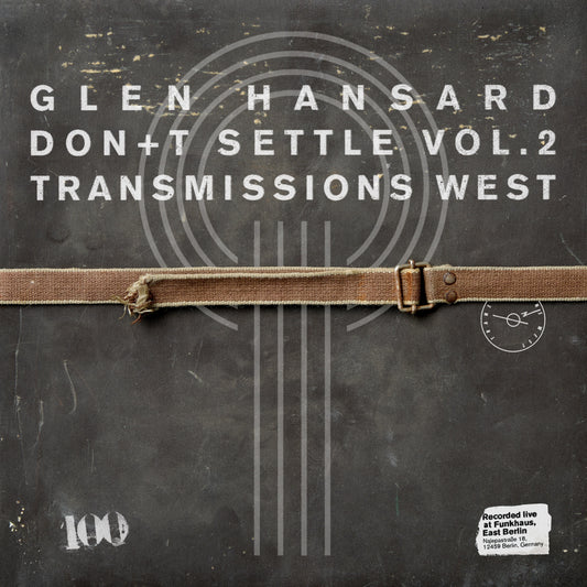 PRE-ORDER: Glen Hansard "Don+t Settle (Vol. 2 - Transmissions West) " LP