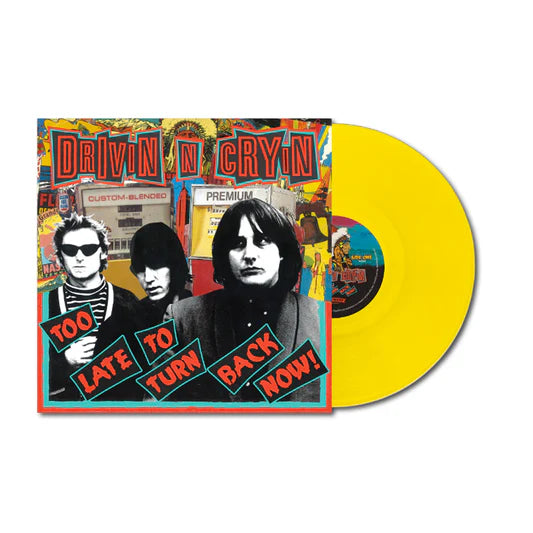 Drivin N Cryin "Too Late To Turn Back Now: LP (Clear Yellow Vinyl)