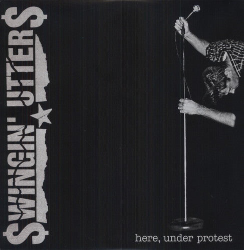 Swingin' Utters ''Here, Under Protest'' LP