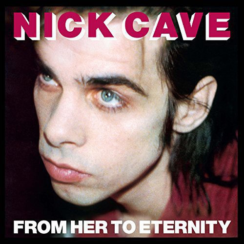 Nick Cave & The Bad Seeds ''From Her To Eternity'' LP