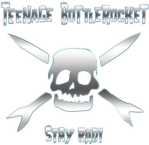 Teenage Bottlerocket ''Stay Rad!'' LP