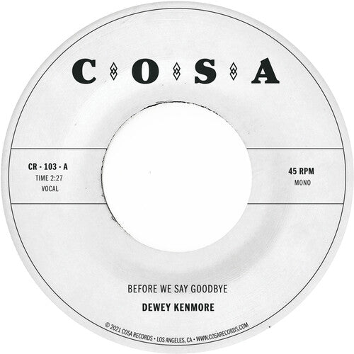 Dewey Kenmore ''Before We Say Goodbye'' 7"  (Clear Vinyl)