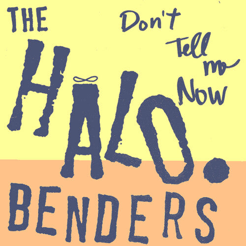 The Halo Benders "Don't Tell Me Now" LP