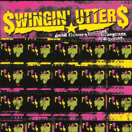 Swingin' Utters ''Dead Flowers, Bottles, Bluegrass, And Bones'' LP