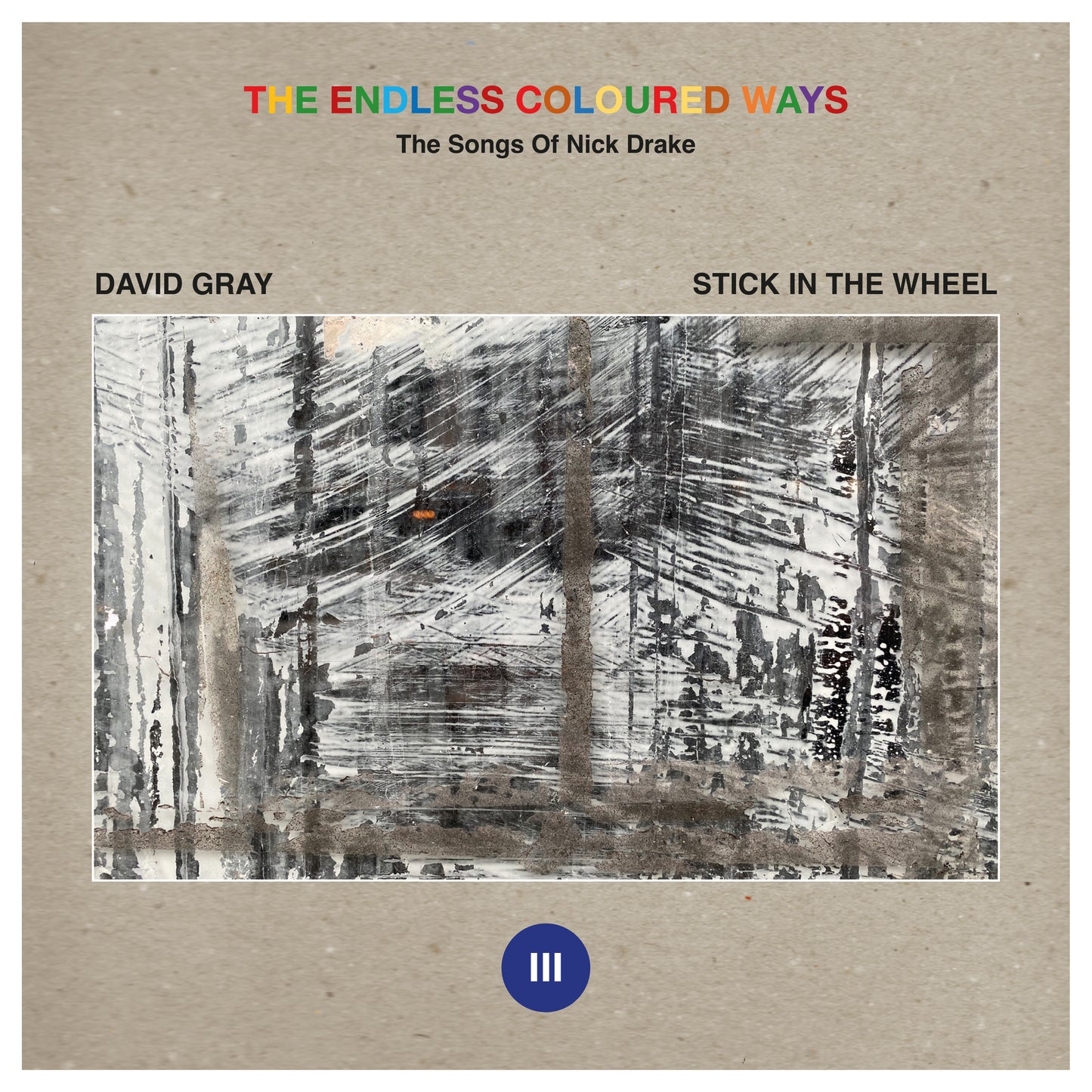 David Gray / Stick In The Wheel "The Endless Coloured Ways: The Songs of Nick Drake - Place To Be / Parasite" 7"