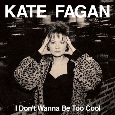 Kate Fagan "I Don't Wanna Be Too Cool (Expanded Edition)" LP (Milky Clear)