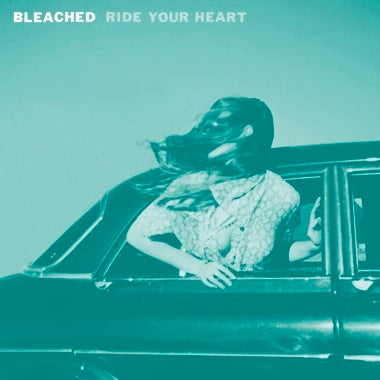 Bleached ''Ride Your Heart'' LP
