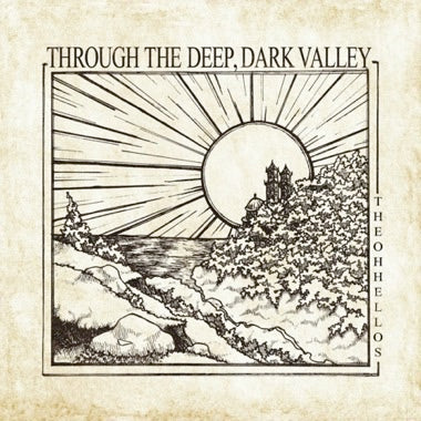 The Oh Hellos "Through The Deep, Dark Valley (Ten Year Anniversary)" LP