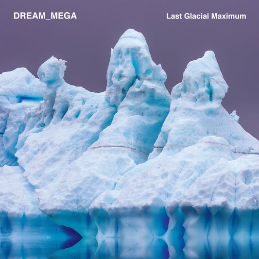 DREAM_MEGA "Last Glacial Maximum" LP