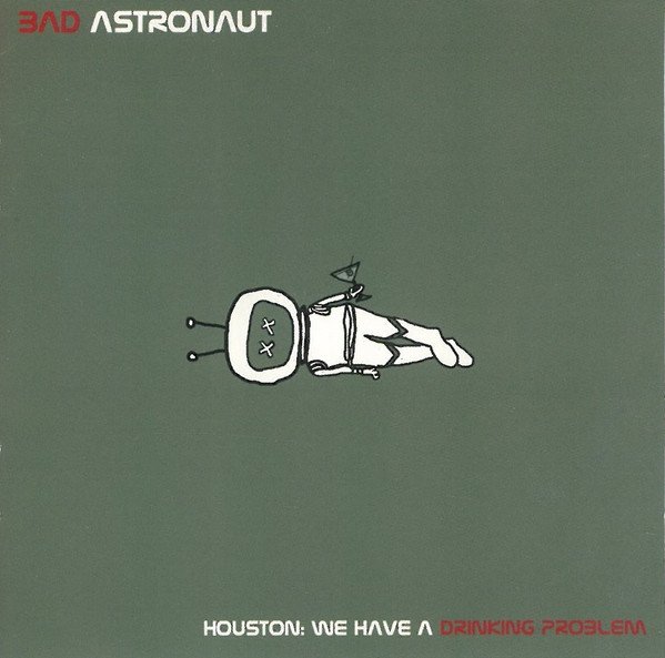 Bad Astronaut "Houston: We Have a Drinking Problem" 2xLP