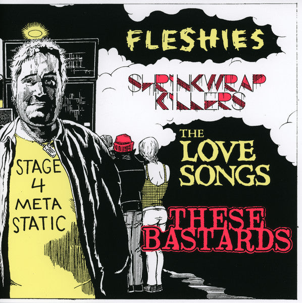 Various (Fleshies / Shrinkwrap Killers / The Love Songs / These Bastards) "Stage 4 Meta Static" 7"