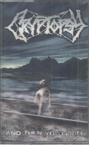 Cryptopsy "And Then You'll Beg" Cassette