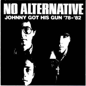 No Alternative "Johnny Got His Gun 1978-1982" CD