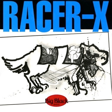 Big Black ''Racer-X'' LP