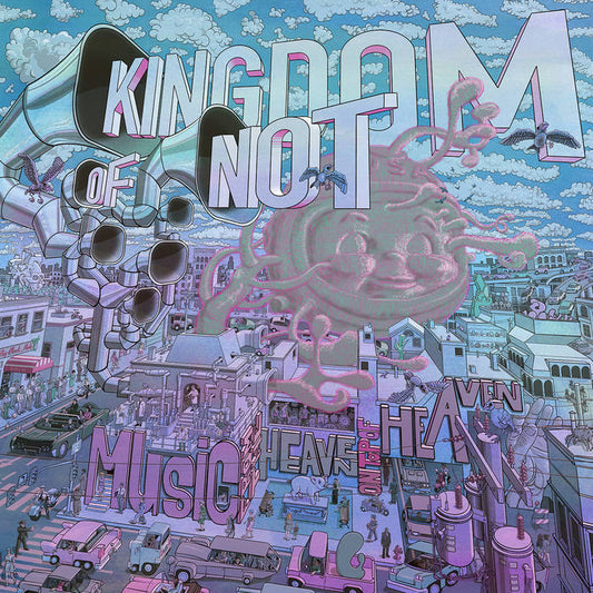 Kingdom Of Not "Music from the Heaven on Top of Heaven"