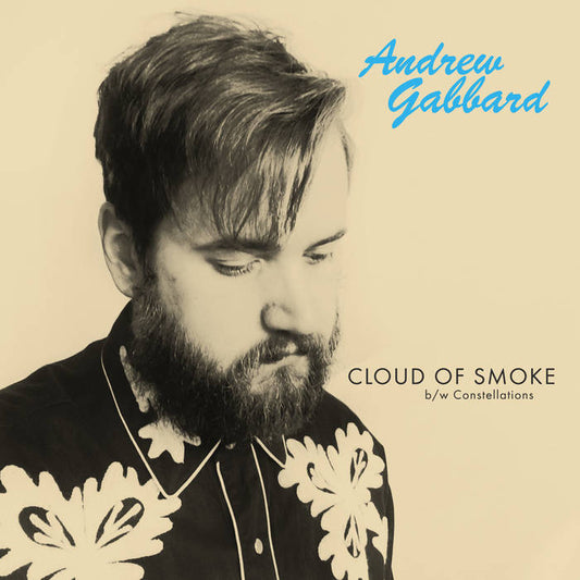 Andrew Gabbard ''Cloud Of Smoke / Constellations'' 7"  Cyan