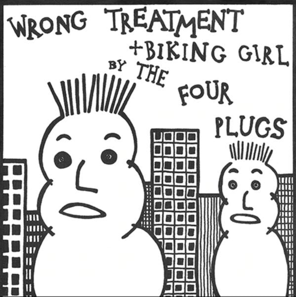 The Four Plugs "Wrong Treatment/Biking Girl" 7"