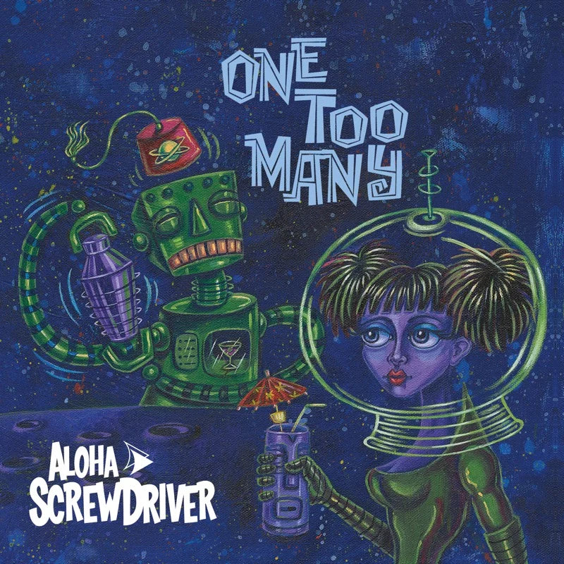 Aloha Screwdriver ''One Too Many'' 7"